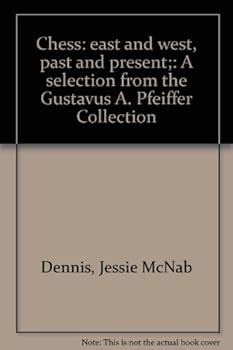 Paperback Chess: east and west, past and present;: A selection from the Gustavus A. Pfeiffer Collection Book