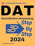 DAT Quantitative Reasoning Step by Step Study Guide : 350 Steps to Learn All Topics. Ultimate Test Prep and Tutor to Ace Your Test + Two Full Length Practice ... Formula Sheets, Flash Cards Book 6)