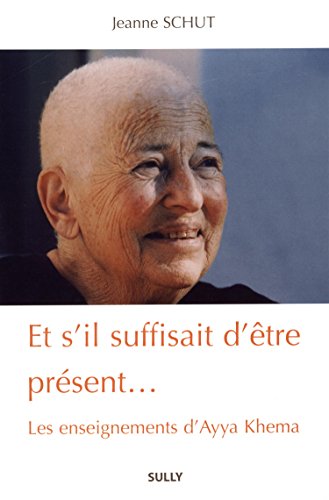 Télécharger Et s'il suffisait d'être présent... : Les enseignements d'Ayya Khema Gratuit