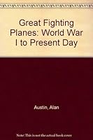 Great Fighting Planes: World War I to Present Day 0517603926 Book Cover