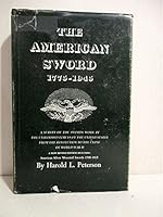 The American Sword, 1775-1945, Revised Edition including American Silver Mounted Swords 1700-1815. B000H3CKKI Book Cover