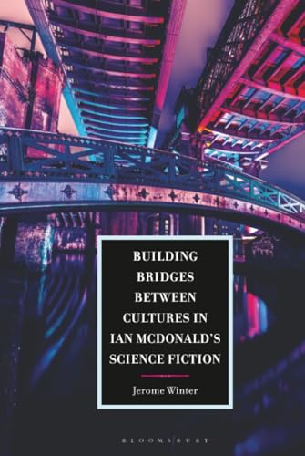 Cover of Building Bridges Between Cultures in Ian McDonald's Science Fiction