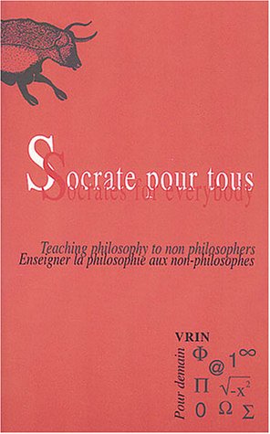 Socrate Pour Tous: Enseigner La Philosophie Aux Non-philosophes (Pour Demain)