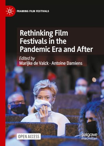 Rethinking Film Festivals in the Pandemic Era and After (Framing Film Festivals)