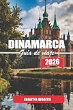 GUÍA DE VIAJES DINAMARCA 2026: Un viaje por ciudades históricas, paisajes costeros,...