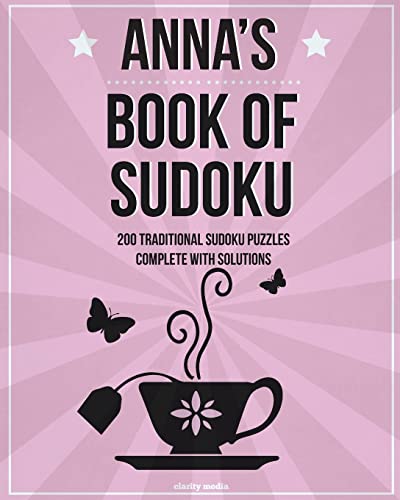 Anna's Book Of Sudoku: 200 traditional sudoku puzzles in easy, medium & hard