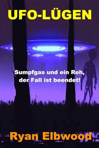 UFO-LÜGEN: Sumpfgas und ein Reh, der Fall ist beendet!
