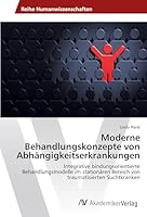 Moderne Behandlungskonzepte Von Abhangigkeitserkrankungen 3639866010 Book Cover