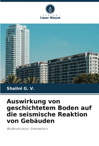 Auswirkung von geschichtetem Boden auf die seismische Reaktion von Gebäuden: Bodenstruktur-Interaktion