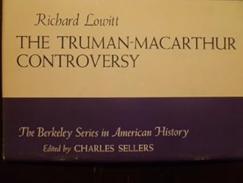 Paperback The Truman-MacArthur Controversy (The Berkeley Series in American History) 2nd Printing Book