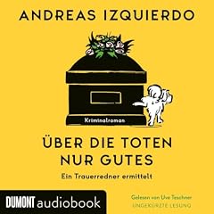 &Uuml;ber die Toten nur Gutes - Ein Trauerredner ermittelt Titelbild
