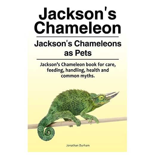 Jackson’s Chameleon. Jackson’s Chameleons as Pets. Jackson’s Chameleon book for care, feeding, handling, health and common myths.