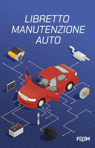 Libretto Manutenzione Auto: Registro Universale per Annotare Revisioni, Tagliandi, Riparazioni, Scadenze, Informazioni Veicolo e Contatti Utili (Blu)