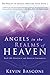 Angels in the Realms of Heaven: The Reality of Angelic Ministry Today