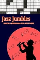 Jazz Jumbles: Musical Crosswords for Jazz Lovers B0DFVCVBGJ Book Cover