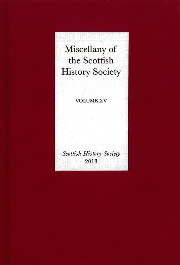 Miscellany of the Scottish History Society, volume XV (Scottish History Society 6th Series, 8)