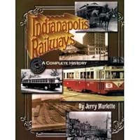 Indianapolis Railways: A complete history of the company and its predecessors from 1864 to 1957 B0006S89WC Book Cover