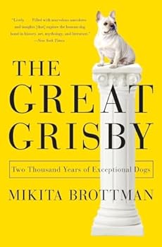 Paperback The Great Grisby: Two Thousand Years of Exceptional Dogs Book