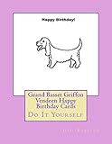 Grand Basset Griffon Vendeen Happy Birthday Cards: Do It Yourself