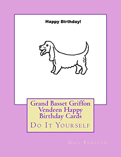 Grand Basset Griffon Vendeen Happy Birthday Cards: Do It Yourself