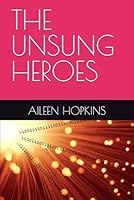 THE UNSUNG HEROES B0F66468J8 Book Cover