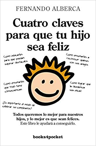 Cuatro claves para que tu hijo sea feliz (B): 356 (Ensayo y Divulgación)