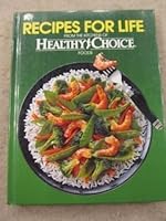 Recipes for Life from the Kitchen of Healthy Choice Foods 0865739412 Book Cover