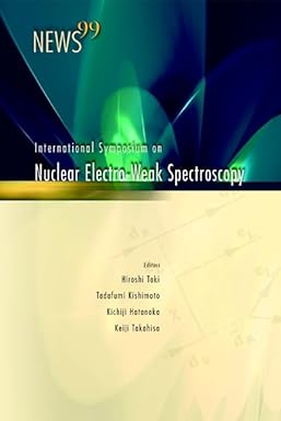NEWS 99, PROCEEDINGS OF THE INTERNATIONAL SYMPOSIUM ON NUCLEAR ELECTRO-WEAK SPECTROSCOPY FOR SYMMETRIES IN ELECTRO-WEAK NUCLEAR-PROCESSES book cover