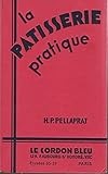 La patisserie pratique - Recueil de recettes de patisserie, confiserie, glaces formant un guide pratique à l\'usage des maitresses de maison bourgeoise, cuisiniers et cuisinières [Cartonné] Henri Pellaprat
