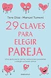29 claves para eligir pareja / 29 Keys to Choosing a Partner: Una Guia Para Cerrar Relaciones Pasadas Y Elegir Un Buen Amor