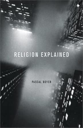 Religion Explained: The Evolutionary Origins of Religious Thought Religion Explained: The Evolutionary Origins of Religious Thought book cover