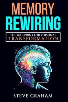 Memory Rewiring - The Blueprint for Personal Transformation