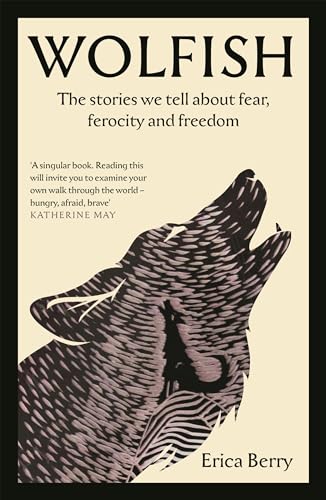 Canongate Books Wolfish The stories we tell about fear, ferocity and freedom.