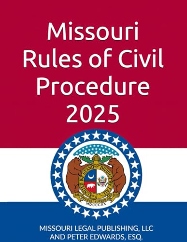 Missouri Rules of Civil Procedure 2025: Rules 41 through 103, Current as of October 15, 2025