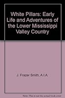 White Pillars: Early Life and Adventures of the Lower Mississippi Valley Country B001V0KDH8 Book Cover