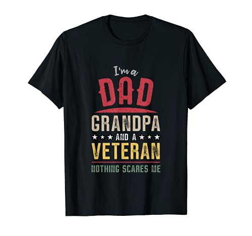 I Am A Dad Grandpa and a Veteran Nothing scares me Camiseta