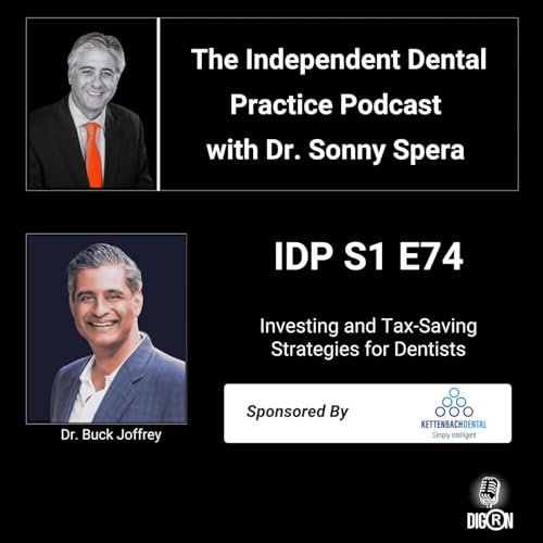 DIGRN Presents: The Independent Dental Practice Podcast - Guest: Dr. Buck Joffrey