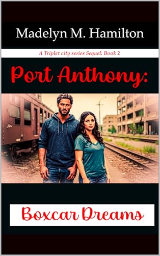 Port Anthony: Boxcar Dreams A Triplet City Series Book 2