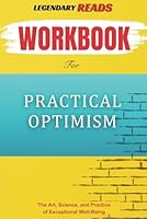 Workbook for Practical Optimism: The Art, Science, and Practice of Excellent Well-Being (An Essential Guide to Sue Varma M.D.'s Book) B0CW6DX96F Book Cover