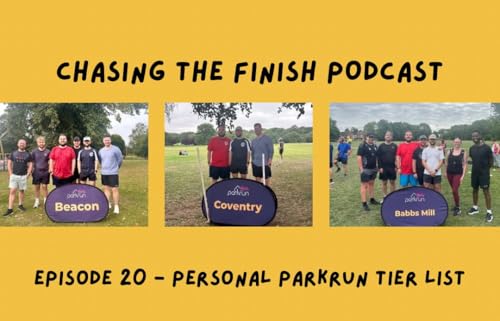 Chasing The Finish Running Podcast Episode 20 | Personal ParkRun Tier List