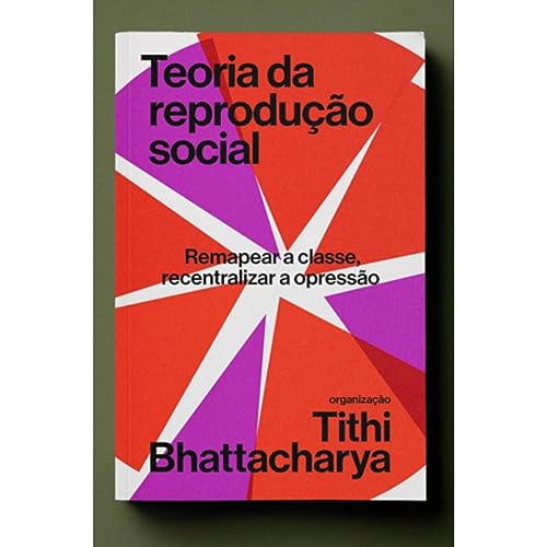 Teoria da reprodução social: remapear a classe, recentralizar a opressão