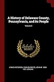 A History of Delaware County, Pennsylvania, and its People; Volume 3