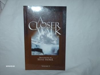 Paperback A Closer Walk (DEVOTIONS BY STEVE TROXEL, VOLUME 3) Book