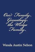 Our Family Genealogy: the Wingo Family 1481178504 Book Cover