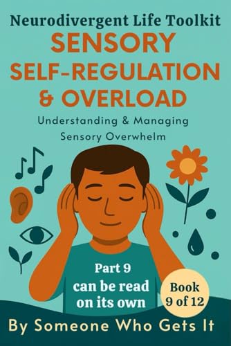 Sensory Self-Regulation & Overload: A Practical Guide for Neurodivergent Adults