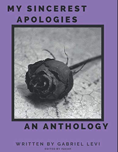 My Sincerest Apologies: An Anthology: Written By Gabriel Levi