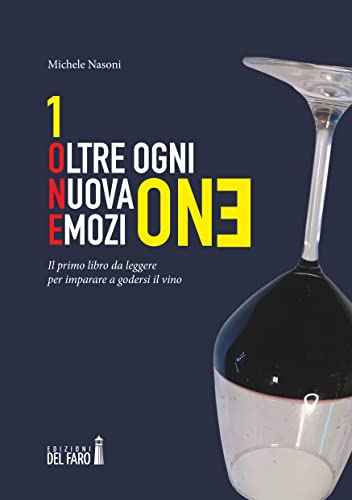 ONE: Oltre ogni nuova emozione. Il primo libro da leggere per imparare a godersi il vino