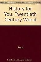 History for You: The Twentieth Century World 0091609119 Book Cover