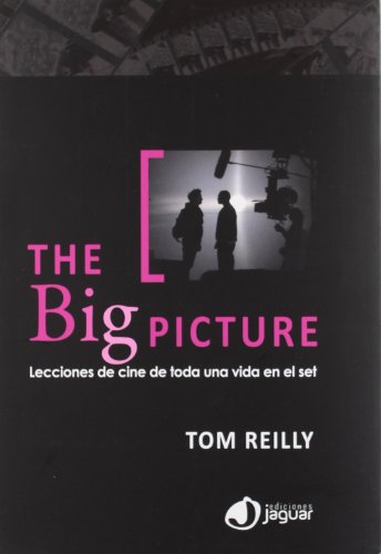 The Big Picture: Lecciones de cine de toda una vida en el set (Cine Jaguar)