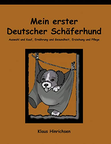 Mein erster Deutscher Schäferhund. Auswahl und Kauf, Ernährung und Gesundheit, Erziehung und Pflege